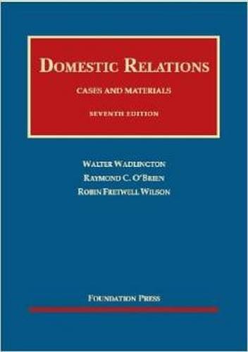 Cases and Materials on Domestic Relations (University Casebook Series) 7th Edition