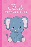 Photo Gallery best teacher ever: hardcover / cartoon baby elephant on pink cover / small 6x9 lined journal notebook to write in / perfect appreciation day gift / cute card alternative Photo Gallery best teacher ever: hardcover / cartoon baby elephant on pink cover / small 6x9 lined journal notebook to write in / perfect appreciation day gift / cute card alternative