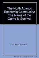 The North Atlantic Economic Community: The Name of the Game Is Survival 0805935770 Book Cover