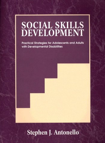 Social Skills Development: Practical Strategies for Adolescents and Adults With Developmental Disabilities
