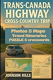 TRANS-CANADA HIGHWAY CROSS-COUNTRY TRIP companion GUIDE: Your Complete Cross-Country Partner for Scenic Stops Smart Planning and Authentic Experiences from Coast to Coast