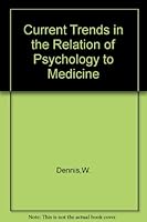 Current Trends in the Relation of Psychology to Medicine B000EVECPO Book Cover