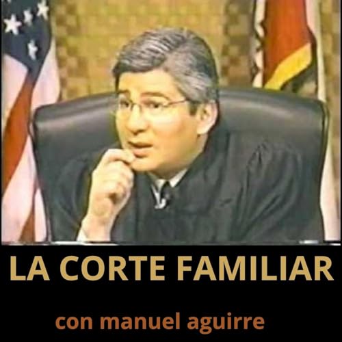 La Corte Familiar Podcast Por manuel aguirre arte de portada