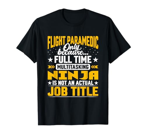 Flight Paramedic Job Title - Flight Medical Assistant EMT Camiseta