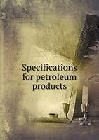 Specifications for petroleum products 5519334676 Book Cover