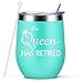 Retirement Gifts For Women - The Queen Has Retired - 12 oz Stainless Steel WineTumbler with Lid and Straw - Funny Retirement Gift for Her