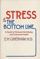 Stress & the bottom line: A guide to personal well-being and corporate health 0814456960 Book Cover