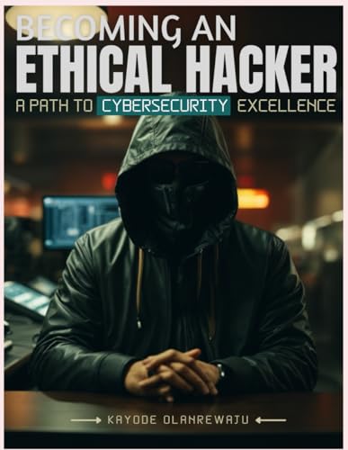 Becoming an Ethical Hacker: A Path to Cybersecurity Excellence