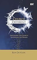 Church Different: Unleashing the Church to Change the World 1794387781 Book Cover