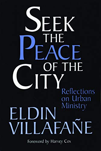 Seek the Peace of the City: Reflections on Urban Ministry