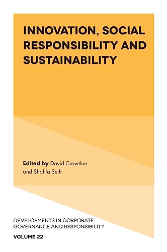 Innovation, Social Responsibility and Sustainability (Developments in Corporate Governance and Responsibility, 22)