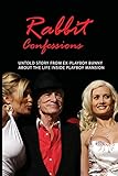  Rabbit Confessions: Untold Story From Ex-Playboy Bunny About The Life Inside Playboy Mansion: Adventure Novels