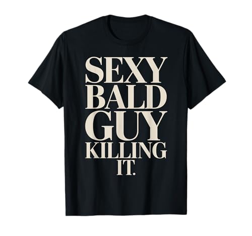 Sexy Calvo Matándolo Confiado Divertido Calvo Camiseta