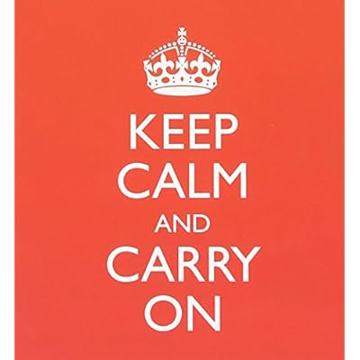 Keep Calm & Carry on