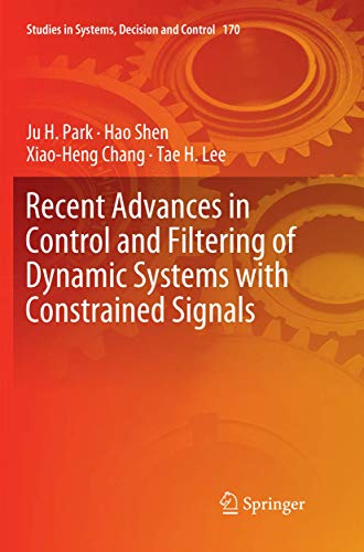 Recent Advances in Control and Filtering of Dynamic Systems with Constrained Signals (Studies in Systems, Decision and Control, 170)