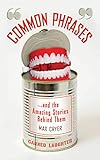 Common Phrases: And the Amazing Stories Behind Them