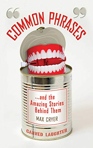 Common Phrases: And the Amazing Stories Behind Them