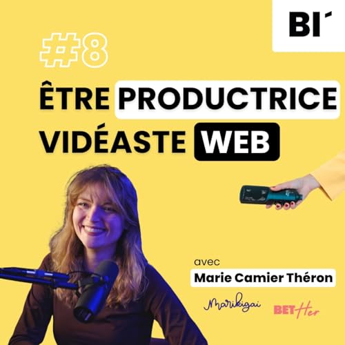 #8 &Ecirc;tre productrice vid&eacute;aste web ou "Pourquoi les plus gros YouTubeurs ont besoin d'elle" - avec Marie Camier Th&eacute;ron