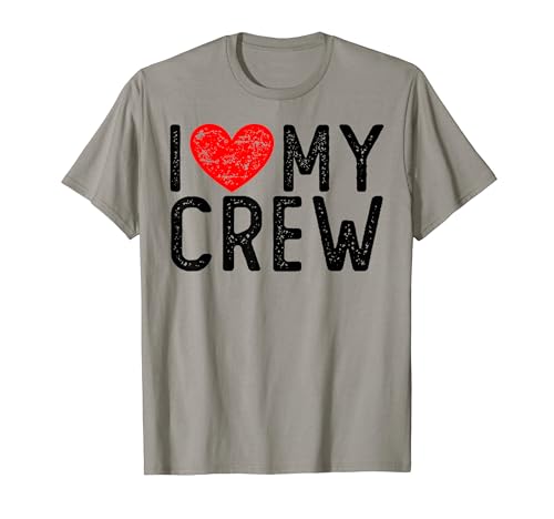 I Love My Crew Funny Saying For Buddies Friends Camiseta