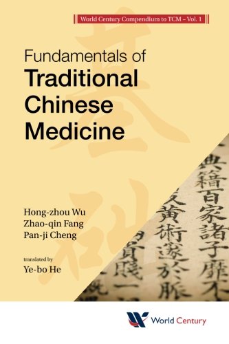 World Century Compendium to Tcm - Volume 1: Fundamentals of Traditional Chinese Medicine