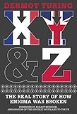 X, Y & Z: The Real Story of How Enigma Was Broken