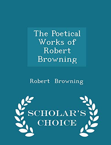 The Poetical Works of Robert Browning - Scholar... 1297168372 Book Cover