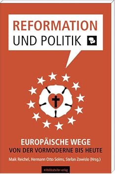 Paperback Reformation und Politik: Europäische Wege von der Vormoderne bis heute [German] Book