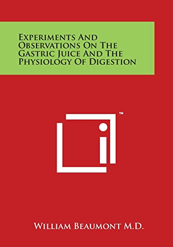 Experiments and Observations on the Gastric Juice and the Physiology of Digestion
