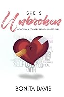 She Is Unbroken: Memoir of a Formerly Broken-Hearted Girl 1732234906 Book Cover