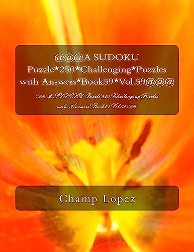 @@@A SUDOKU Puzzle*250*Challenging*Puzzles with Answers*Book59*Vol.59@@@: @@@A SUDOKU Puzzle*250*Challenging*Puzzles with Answers*Book59*Vol.59@@@