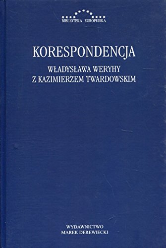 Korespondencja Wladyslawa Weryhy z Kazimierzem Twardowskim