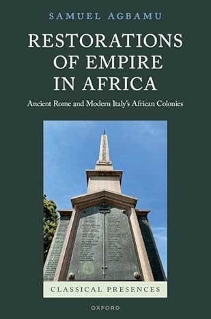 Restorations of Empire in Africa: Ancient Rome and Mode Italy's African Colonies (Classical Presences)-Wow! eBook