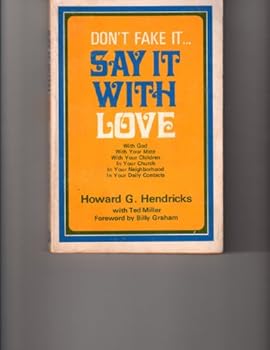 Don't Fake It...Say It With Love:The art and joy of telling the Good News