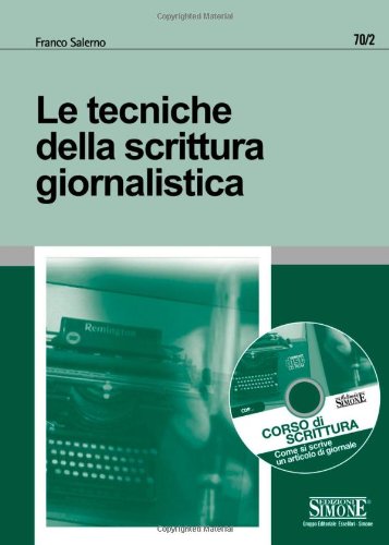 Le tecniche della scrittura giornalistica. Con CD-ROM Le tecniche della scrittura giornalistica. Con CD-ROM
