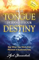 Your Tongue Determines Your Destiny 1680310445 Book Cover