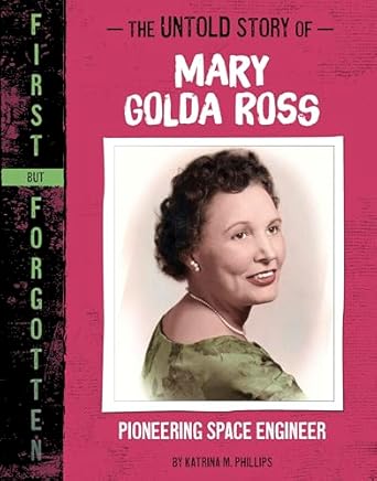 The Untold Story of Mary Golda Ross: Pioneering Space Engineer (First