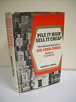 Pile it high, sell it cheap: The authorised biography of Sir John Cohen, founder of Tesco 0297004581 Book Cover