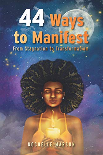 44 Ways to Manifest: From Stagnation to Transformation