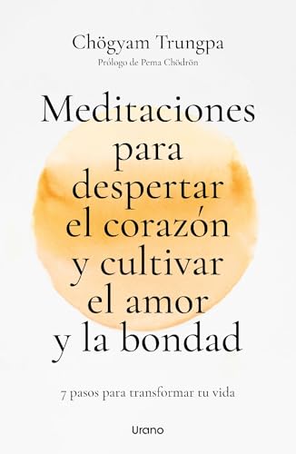 Meditaciones para despertar el corazón y cultivar el amor y la bondad (Spanish Edition)