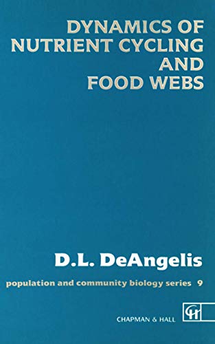 Dynamics of Nutrient Cycling and Food Webs (Population and Community Biology Series, Vol. 9) Dynamics of Nutrient Cycling and Food Webs (Population and Community Biology Series, Vol. 9)