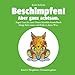 Beschimpfen! Aber ganz achtsam.: Band 2: Nie geh&Atilde;&para;rte Tiernamen geben (German Edition)