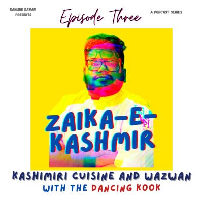 Episode 3: Zaika-E-Kashmiri