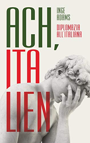 Ach, Italien!: Diplomazia all'italiana (German Edition)