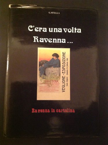 C'ERA UNA VOLTA RAVENNA...:RAVENNA IN CARTOLINA DAL 1889
