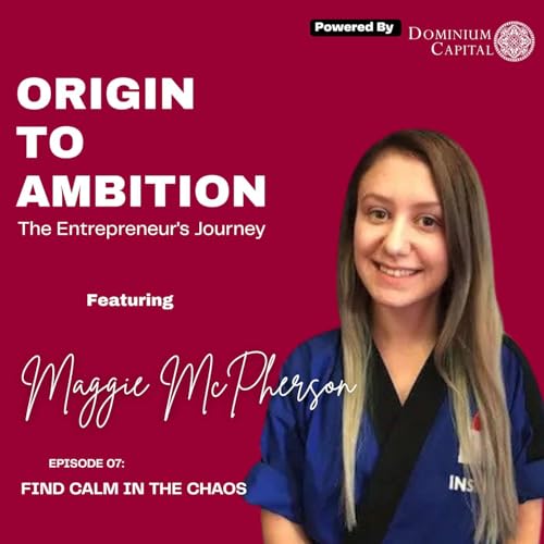 7. Find Calm In The Chaos: The Entrepreneur's Journey with Maggie McPherson