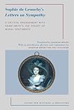 Sophie de Grouchy's Letters on Sympathy: A Critical Engagement with Adam Smith's The Theory of Moral Sentiments (Oxford New Histories of Philosophy)