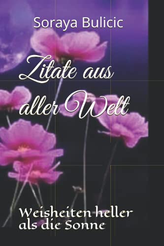 Zitate aus aller Welt: Weisheiten heller als die Sonne (German Edition)