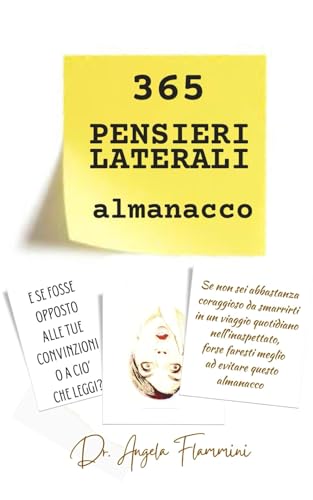 365 pensieri laterali: stravolgenti, almanacco, calendario filosofico, problem solving strategico da tasca, creatività e pensiero laterale, intelligenza emotiva,psicotrappole
