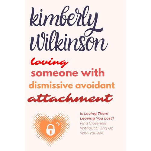 Loving Someone with Dismissive Avoidant Attachment by Kimberly Wilkinson episode artwork