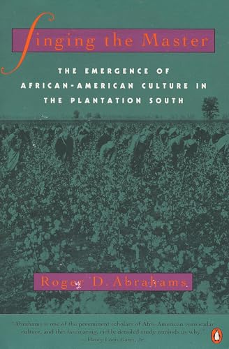 Singing the Master: The Emergence of African-American Culture in the PlantationSouth